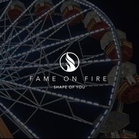 Fame On Fire - Shape of You cover