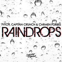 Fytch feat. Captain Crunch & Carmen Forbes - Raindrops (Flinch Radio Edit)