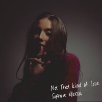 Sophia Messa - Not That Kind Of Love