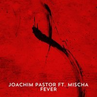 Joachim Pastor feat. mischa - Fever