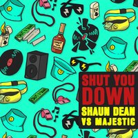 Shaun Dean feat. Majestic - Shut You Down