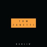 Tom Zanetti - Darlin'