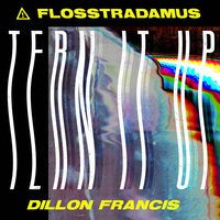 Flosstradamus feat. Dillon Francis - Tern It Up