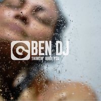 Ben DJ - Thinkin' Bout You (Radio Edit)