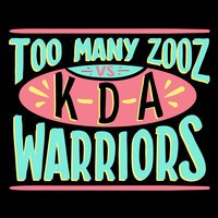 Too Many Zooz feat. KDA - Warriors