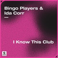 Ida Corr feat. Bingo Players - I Know This Club