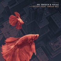 Dr. Fresch feat. Volac & Dread MC - Filthy