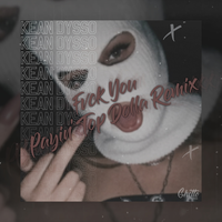KEAN DYSSO - FVCK YOU (Payin' Top Dolla Remix)