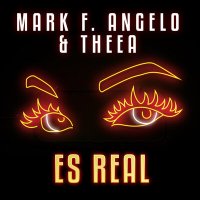 Mark F. Angelo feat. Theea - Es Real
