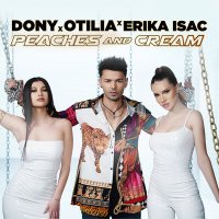 Dony feat. OTI & Erika Isac - Peaches And Cream