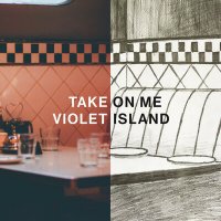 Violet Island - Take On Me