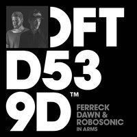 Ferreck Dawn feat. Robosonic - In Arms