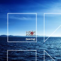 HEIN feat. KLEIN -  Leaving (Radio Edit)