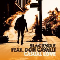 Slackwax feat. Don Cavalli - Casual Love