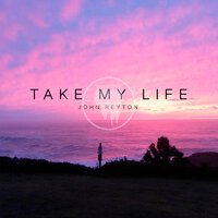 John Reyton - Take My Life (Radio Edit)