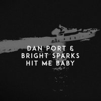 Dan Port & Bright Sparks - Hit Me Baby