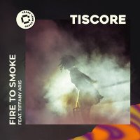 Tiscore feat. Tiffany Aris - Fire To Smoke