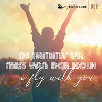 DJ Sammy feat. Miss van der Kolk - I Fly with You