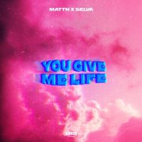 MATTN feat. Selva - You Give Me Life