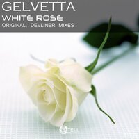 Gelvetta - White Rose (Original Mix)