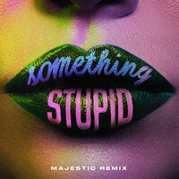 Jonas Blue feat. AWA - Something Stupid (Majestic Remix)