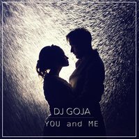 Dj Goja - You and Me