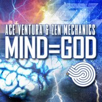 Ace Ventura feat. Zen Mechanics - Mind=God (Original)