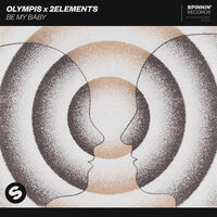 Olympis & 2Elements - Be My Baby