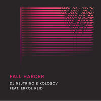 DJ Nejtrino feat. KOLOSOV & Errol Reid - Fall Harder