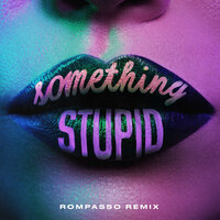 Jonas Blue feat. AWA - Something Stupid (Rompasso Remix)