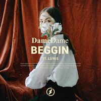 Dame Dame feat. Lunis - Beggin'