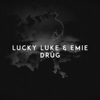 Lucky Luke feat. EMIE - Drüg