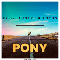 Bodybangers feat. LOTUS - Pony