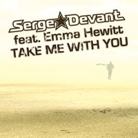 Serge Devant feat. Emma Hewitt - Take Me With You Easy Way Out (Radio Edit)