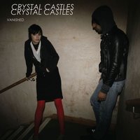 Crystal Castles - Vanished (Radio Edit)