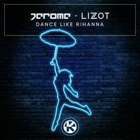 LIZOT feat. Jerome - Dance Like Rihanna