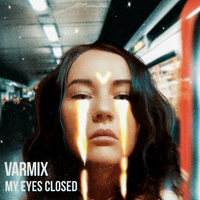 Varmix - My Eyes Closed