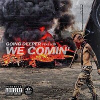 Going Deeper feat. K19 - We Comin’