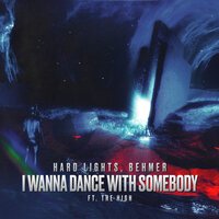Hard Lights feat. Behmer & The High - I Wanna Dance with Somebody