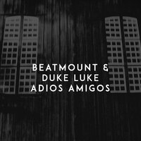 Beatmount feat. Duke Luke - Adios Amigos