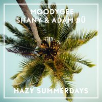 Moodygee feat. Adam Bü & Shany - Hazy Summerdays