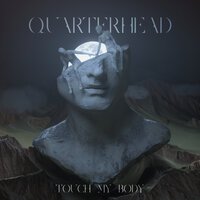 Quarterhead - Touch My Body