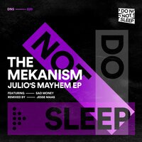 The Mekanism feat. Sad Money - Julio's Mayhem Edit