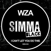 Wza - I Can't Let You Do This