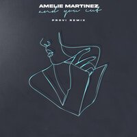 Amélie Martinez feat. Provi - And You Cut (Provi Remix)