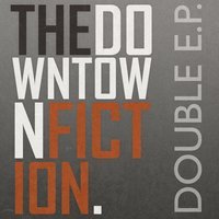 The Downtown Fiction - I Just Wanna Run
