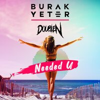 Burak Yeter feat. Doublen - Needed U
