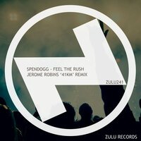 Spendogg - Feel The Rush (Jerome Robins '41KM' Remix)