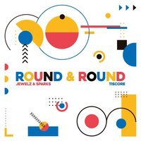 Jewelz & Sparks feat. Tiscore - Round & Round