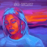 Louis the Child feat. A R I Z O N A - So What